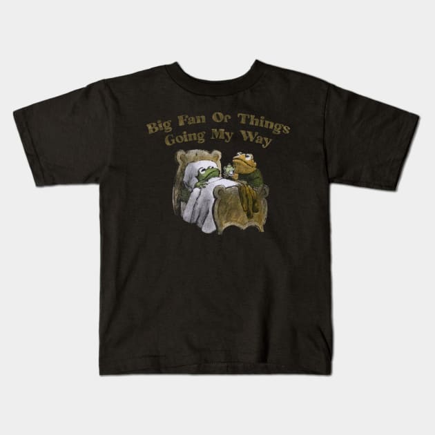 BIG FAN OF THINGS GOING MY WAY (FROG AND TOAD) Kids T-Shirt by remerasnerds